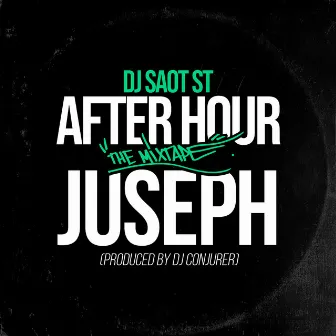 JUSEPH #34 AFTER HOUR THE MIXTAPE by DJ Saot ST