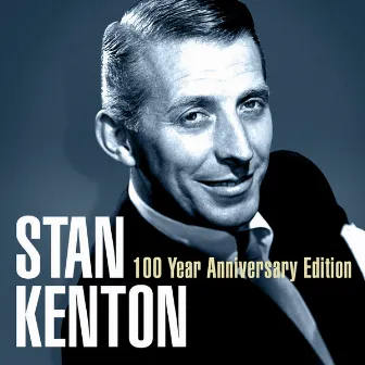 Stan Kenton - 100 Year Anniversary Edition by Stan Kenton