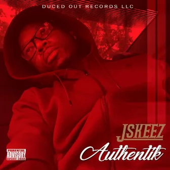 Authentik by J-Skeez