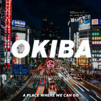 A Place Where We Can Go by Okiba