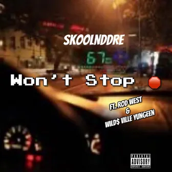 Wont Stop by SkoolNdDre