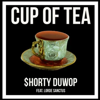 Cup of Tea by $horty DuWop