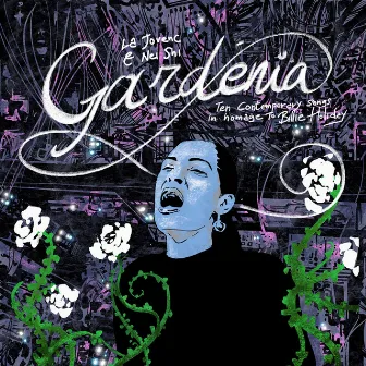 Gardenia - Ten Contemporary Songs In Homage To Billie Holiday by La Jovenc