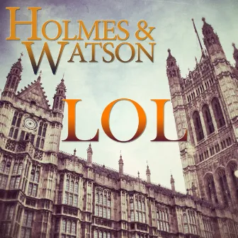 Lol by Holmes&Watson