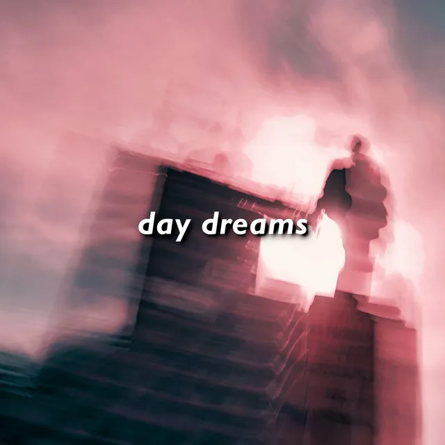 Day Dreams