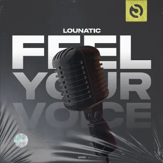 Feel Your Voice by Lounatic