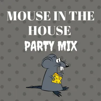 Mouse in the House Party Mix by Jake Smith