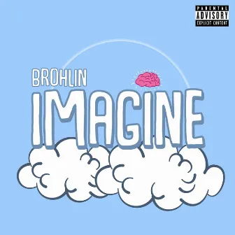 Imagine by Brohlin