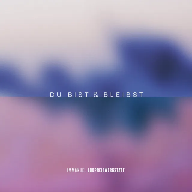 Du Bist & Bleibst