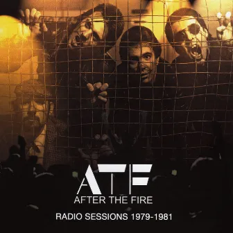 Radio Sessions: Live 1979-1981 by After The Fire