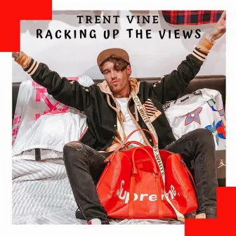 Rackin' Up The Views by Trent Vine