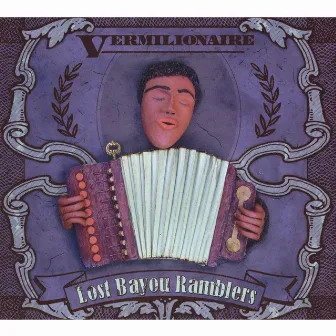 Vermilionaire by Lost Bayou Ramblers