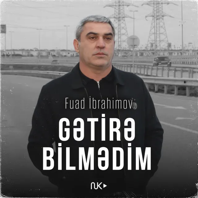 Gətirə Bilmədim