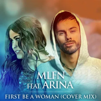 First Be a Woman (Cover Mix) by MLFN