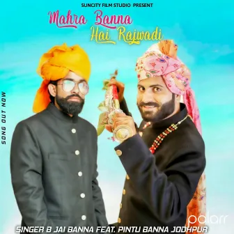 Mahra Banna Hai Rajwadi by B Jai Banna