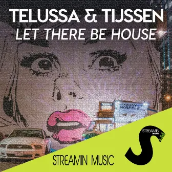 Let There Be House by Telussa