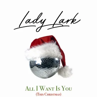 All I Want Is You (This Christmas) by Lady Lark