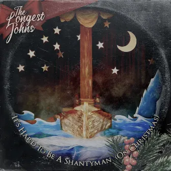 It's Hard to Be a Shantyman (On Christmas) by The Longest Johns