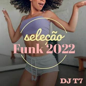 Seleção Funk 22 by DJ T7