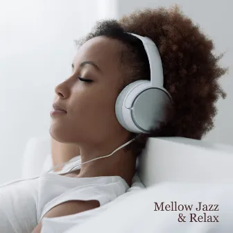 Mellow Jazz & Relax – Best Instrumental Jazz for Chillout After Work on a Cozy Couch, Positive Vibes, Good Mood by Jazzy Background Artists