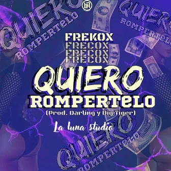 Quiero Rompertelo by Frekox