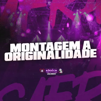 Montagem a Originalidade by DJ MAGUINA ORIGINAL