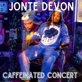 Caffeinated Concert by Jonte Devon