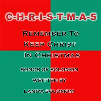 C-H-R-I-S-T-M-A-S (Remember to Keep Christ in Christmas) by Songs Of Solomon