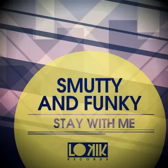 Stay With Me by Smutty and Funky