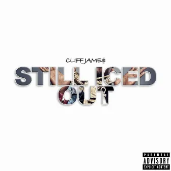 Still Iced Out by Cliff Jame$