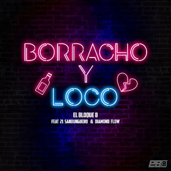 Borracho y Loco by El Bloque 8