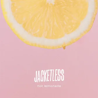 Hot Lemonade by Jacketless