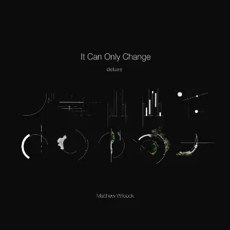 It Can Only Change (Deluxe Version) by Matthew Wilcock