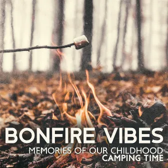 Bonfire Vibes - Memories Of Our Childhood Camping Time by The Weekend Out