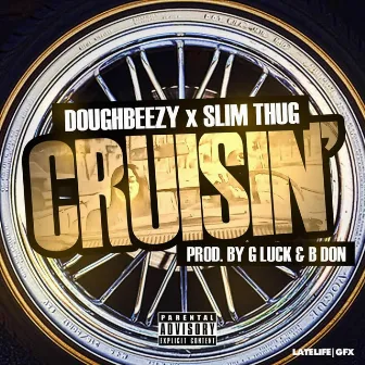 Cruisin (feat. Slim Thug) by Doughbeezy