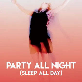 Party All Night (Sleep All Day) by Jahtones