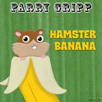 Hamster Banana by Parry Gripp