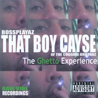 The Ghetto Experience by That Boy Cayse