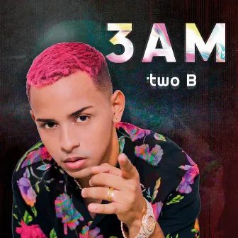 3AM by Two B