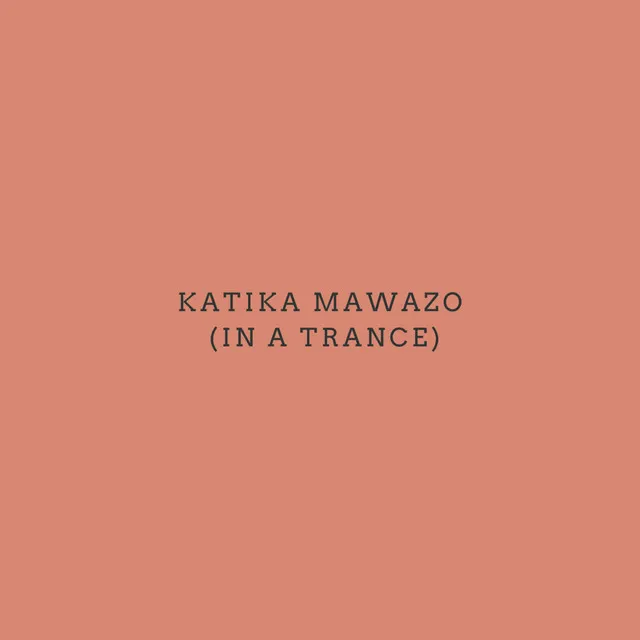 Katika Mawazo (In a Trance)