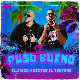 Se Puso Bueno by El Tikko