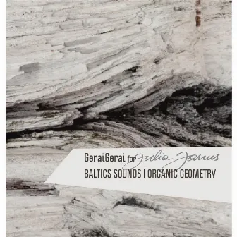 Baltics Sounds | Organic Geometry (For Julia Janus) by GeraiGerai