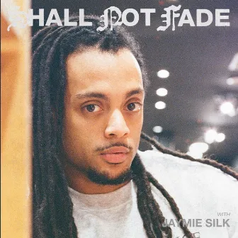 Shall Not Fade: Jaymie Silk (DJ Mix) by Jaymie Silk