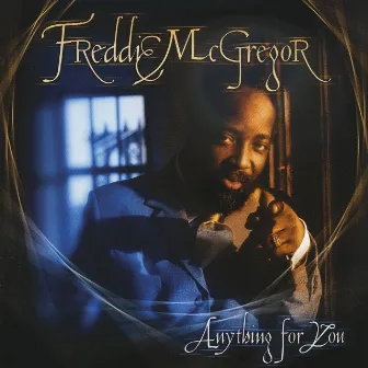 Anything For You by Freddie McGregor