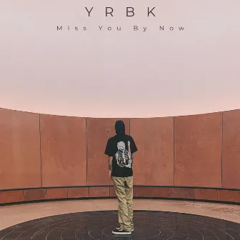 Miss You By Now by Yrbk