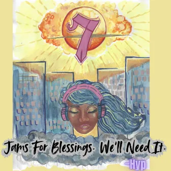 7 Jams for Blessings. We’ll Need It. by Hyp