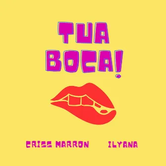 TUA BOCA by Criss Marron