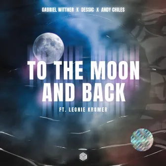 To The Moon And Back by Andy Chiles