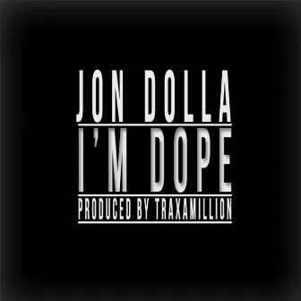 I'm Dope by Jon Dolla