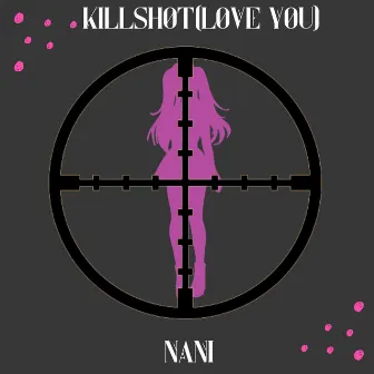 Killshøt(Løve Yøu) by Nani